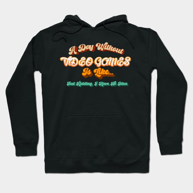 Funny Gamer A Day Without Video Games Gaming Lovers Hoodie by Mouhcinelh